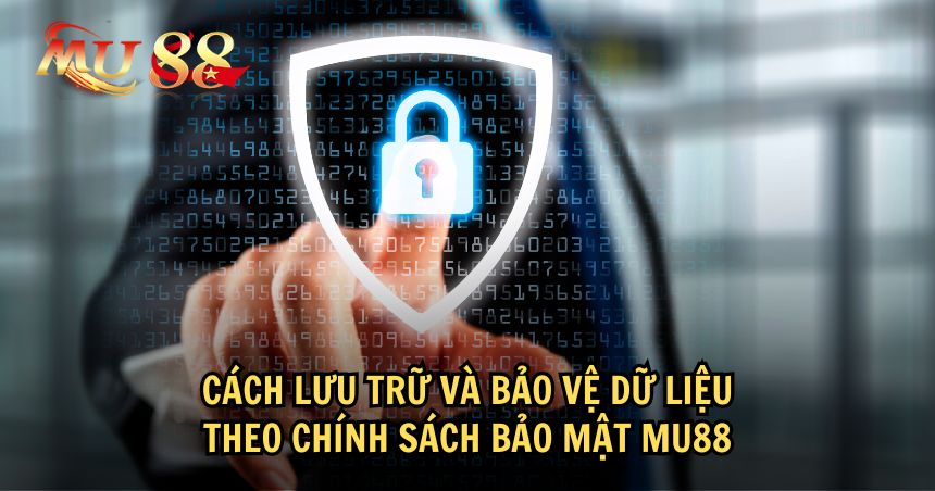 Chính sách bảo mật MU88 quy định các cách bảo vệ dữ liệu tân tiến