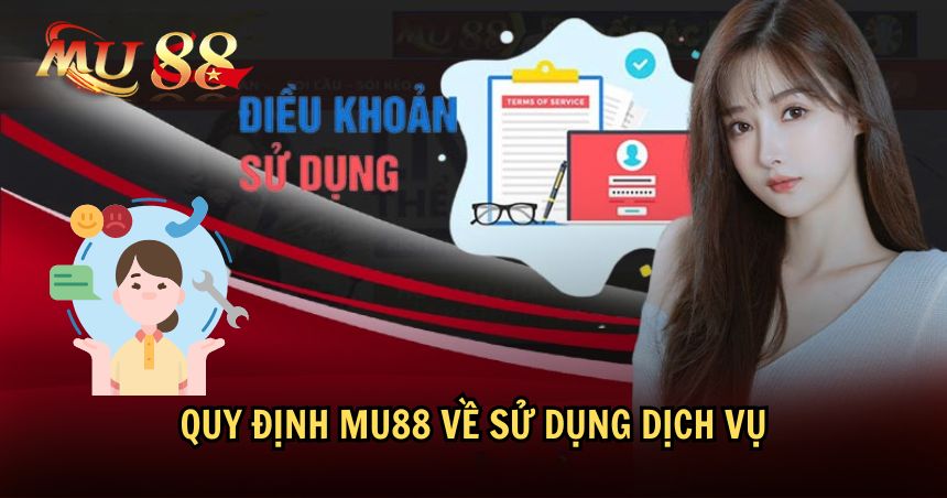 Điều khoản sử dụng MU88 về dịch vụ 