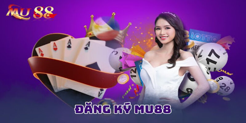 Điều kiện đăng ký Mu88