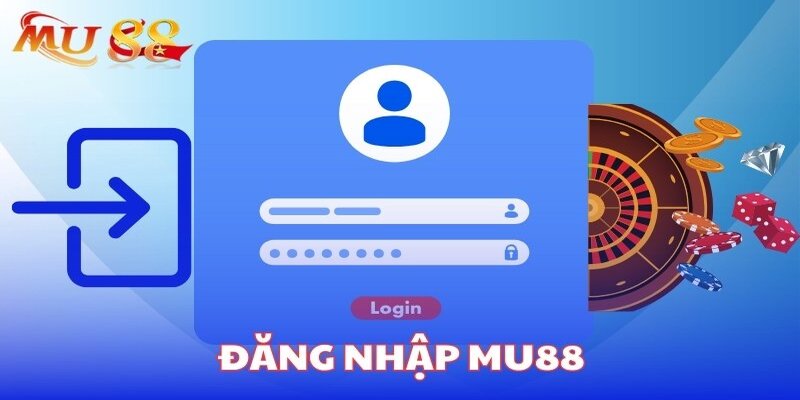 Hướng dẫn giải quyết các vấn đề thường gặp khi đăng nhập vào tài khoản Mu88